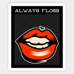 Always Floss Big Mouth Magnet